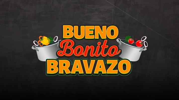 Bueno, bonito, bravazo 